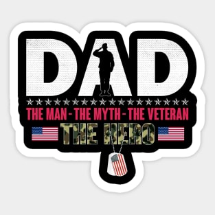 Dad The Man The Myth The Veteran The Hero - Gift for Veterans Day 4th of July or Memorial Day Sticker